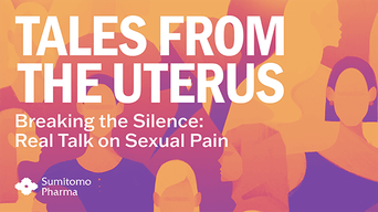 Tales from the Uterus: Breaking the Silence: Real Talk on Sexual Pain